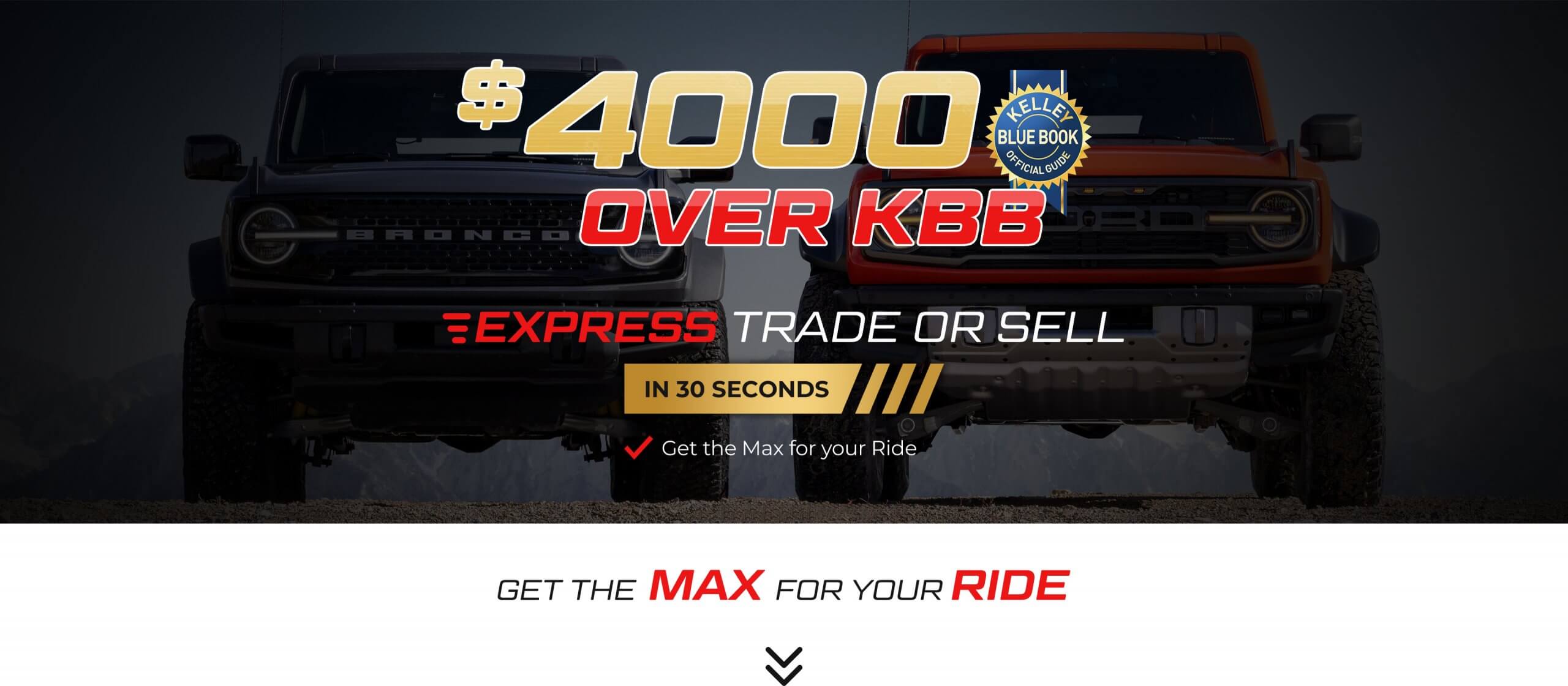 $4000 over KBB. Express trade or sell in 30 seconds. Get the max for your ride.